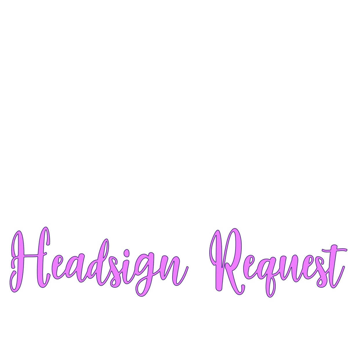 Head sign request