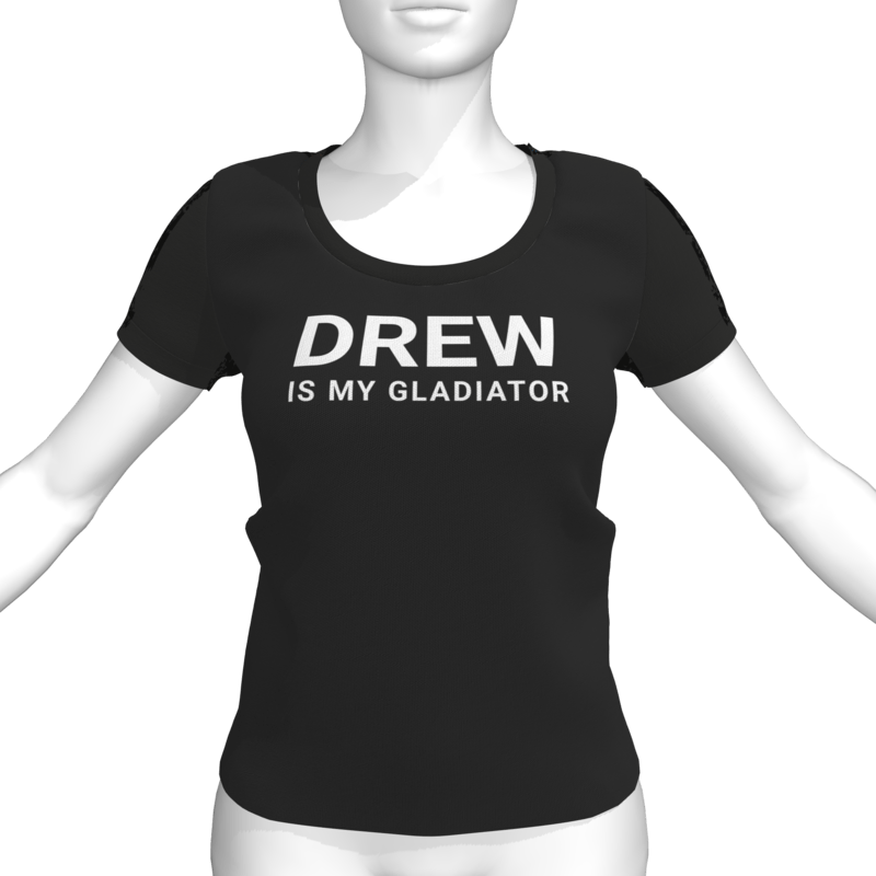 DREW IS MY GLADIATOR T-Shirt - Female