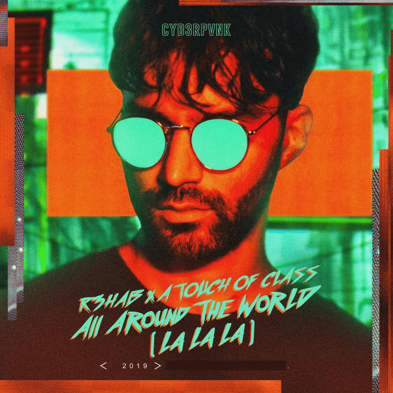 R3HAB feat. A Touch Of Class - All Around The World (La La La)